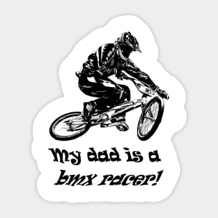 my dad is a bmx racer Sticker